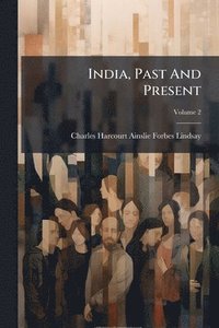 bokomslag India, Past And Present