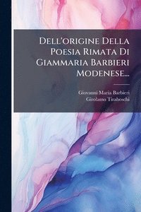 bokomslag Dell'origine Della Poesia Rimata Di Giammaria Barbieri Modenese...