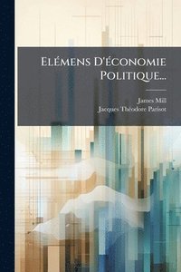 bokomslag ElÃ(c)mens D'Ã(c)conomie Politique...