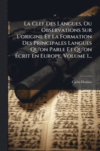 bokomslag Clef Des Langues, Ou Observations Sur L'origine Et La Formation Des Principales Langues Qu'on Parle Et Qu'on Ã¿crit En Europe, Volume 1...