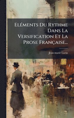 bokomslag ElÃ©ments Du Rythme Dans La Versification Et La Prose FranÃ§aise...