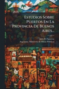 bokomslag Estudios Sobre Puertos En La Provincia De Buenos Aires...