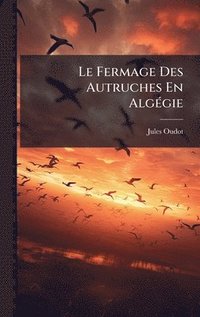 bokomslag Le Fermage Des Autruches En AlgÃ©gie