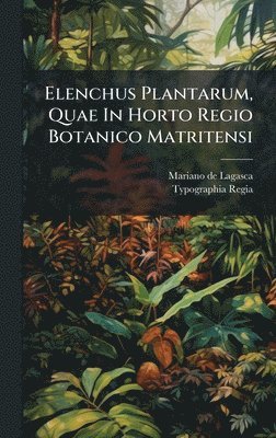 bokomslag Elenchus Plantarum, Quae In Horto Regio Botanico Matritensi