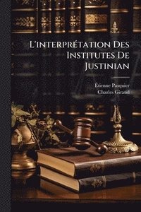 bokomslag L'interprÃ(c)tation Des Institutes De Justinian