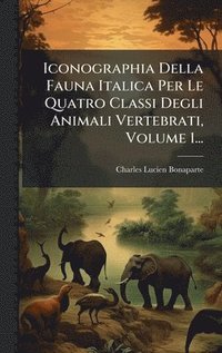 bokomslag Iconographia Della Fauna Italica Per Le Quatro Classi Degli Animali Vertebrati, Volume 1...