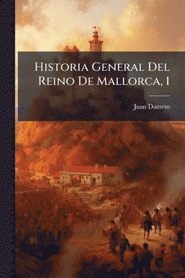 bokomslag Historia General Del Reino De Mallorca, 1