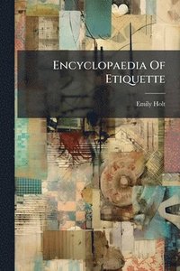bokomslag Encyclopaedia Of Etiquette