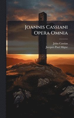 bokomslag Joannis Cassiani Opera Omnia