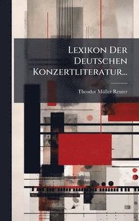 bokomslag Lexikon Der Deutschen Konzertliteratur...