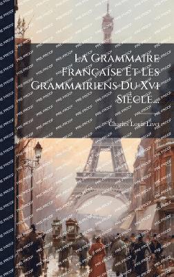 bokomslag Grammaire Française Et Les Grammairiens Du Xvi SiÃ(c)cle...
