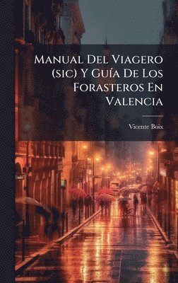 bokomslag Manual Del Viagero (sic) Y GuÃ-a De Los Forasteros En Valencia
