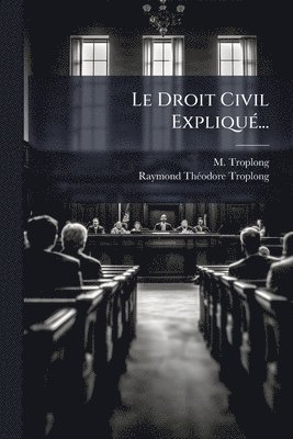M Troplong, M. Troplong - Droit Civil ExpliquÃ(c)..., Häftad