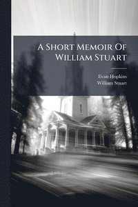 bokomslag Short Memoir Of William Stuart