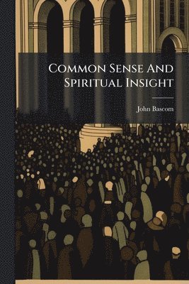Common Sense And Spiritual Insight