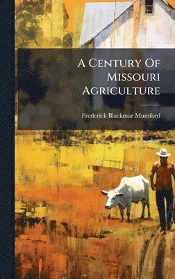 bokomslag Century Of Missouri Agriculture