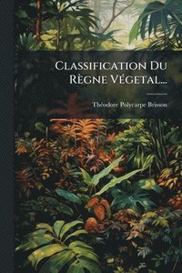 bokomslag Classification Du Règne VÃ(c)getal...