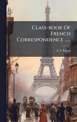 bokomslag Class-book Of French Correspondence ......