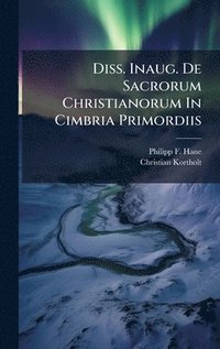 bokomslag Diss. Inaug. De Sacrorum Christianorum In Cimbria Primordiis