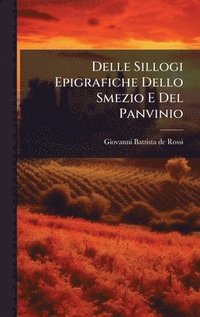 bokomslag Delle Sillogi Epigrafiche Dello Smezio E Del Panvinio