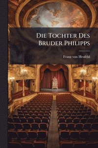 bokomslag Tochter Des Bruder Philipps