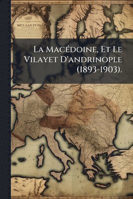 bokomslag MacÃ(c)doine, Et Le Vilayet D'andrinople (1893-1903).