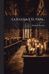bokomslag Iglesia Y El Papa...