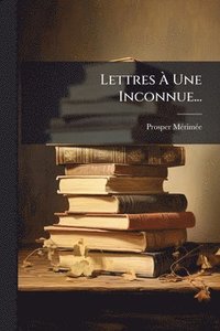 bokomslag Lettres Ã¿ Une Inconnue...