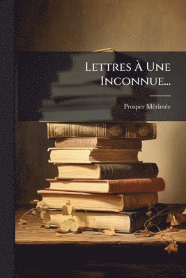 bokomslag Lettres Ã¿ Une Inconnue...