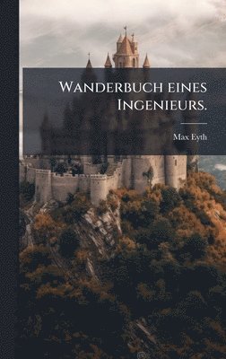 bokomslag Wanderbuch eines Ingenieurs.