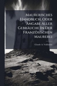 bokomslag Maurerisches Handbuch, Oder Angabe Aller Gebräuche In Der Französischen Maurerei