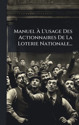 bokomslag Manuel Ã¿ L'usage Des Actionnaires De La Loterie Nationale...