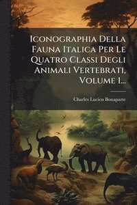 bokomslag Iconographia Della Fauna Italica Per Le Quatro Classi Degli Animali Vertebrati, Volume 1...