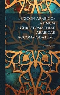 bokomslag Lexicon Arabico-latinum Chrestomathiae Arabicae Accommodatum...