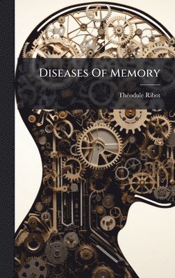 Thã(c)Odule Ribot, ThÃ©odule Ribot - Diseases Of Memory, Inbunden