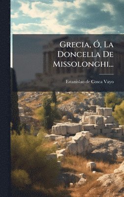 bokomslag Grecia, Ã", La Doncella De Missolonghi...