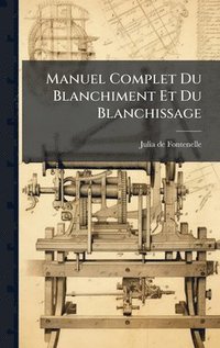 bokomslag Manuel Complet Du Blanchiment Et Du Blanchissage