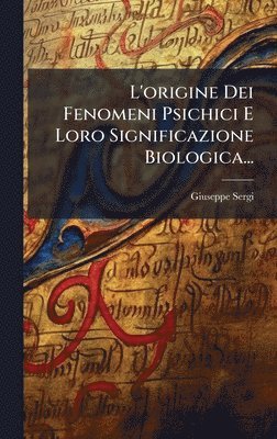 bokomslag L'origine Dei Fenomeni Psichici E Loro Significazione Biologica...