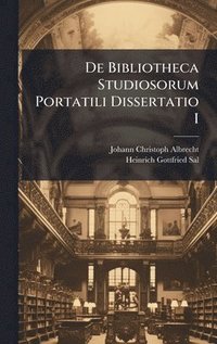 bokomslag De Bibliotheca Studiosorum Portatili Dissertatio I