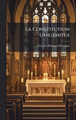 François Philippe Mesenguy - Constitution Unigenitus, Inbunden