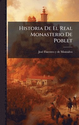 bokomslag Historia De El Real Monasterio De Poblet