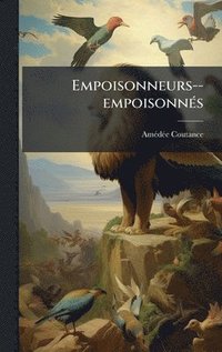 bokomslag Empoisonneurs--empoisonnÃ(c)s
