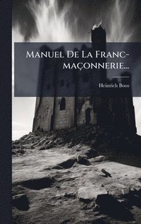 bokomslag Manuel De La Franc-maçonnerie...