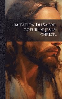 bokomslag L'imitation Du SacrÃ(c)-coeur De JÃ(c)sus-christ...