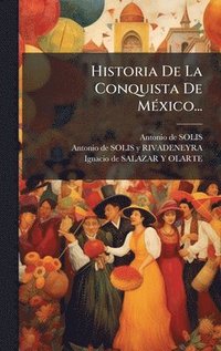 bokomslag Historia De La Conquista De MÃ(c)xico...