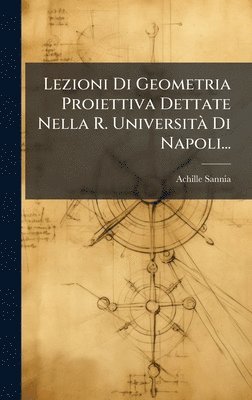 bokomslag Lezioni Di Geometria Proiettiva Dettate Nella R. UniversitÃ Di Napoli...