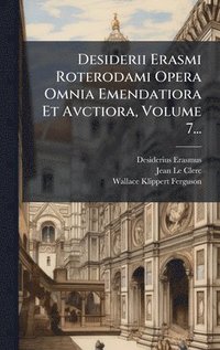bokomslag Desiderii Erasmi Roterodami Opera Omnia Emendatiora Et Avctiora, Volume 7...