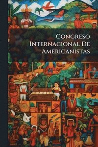 bokomslag Congreso Internacional De Americanistas
