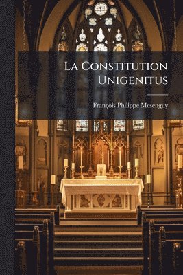François Philippe Mesenguy - Constitution Unigenitus, Häftad