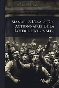 bokomslag Manuel Ã¿ L'usage Des Actionnaires De La Loterie Nationale...